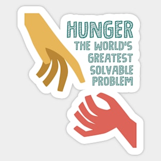 Hunger - the world greatest solvable problem Sticker